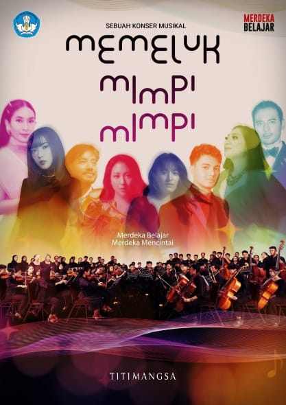 Kemendikbudristek Siap Suguhkan Konser Musikal ‘Memeluk Mimpi-Mimpi’